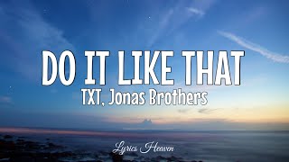 TXT, Jonas Brothers - Do It Like That (Lyrics)