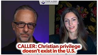 Caller: Christian privilege doesn't exist in the U.S.