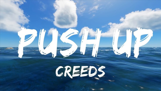 Creeds - Push Up (Lyrics)