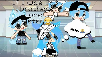 If i was in 3 brothers 1 sister🍪