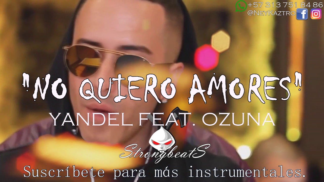 Yandel No Quiero Amores Instrumental Beat Descarga Ft Ozuna Remake 2017 Youtube yandel no quiero amores instrumental beat descarga ft ozuna remake 2017
