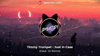 Timmy Trumpet - Just In Case (Dave´D! Remix)