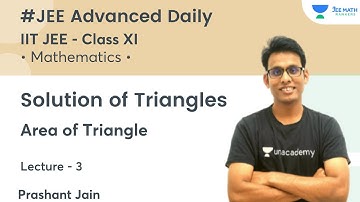 Area of Triangle | L3 | Class XI Solution of Triangles | JEE Math Rankers | Prashant Jain