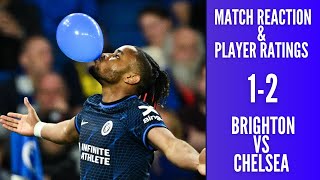 LIVE BRIGHTON 1-2 CHELSEA MATCH REACTION | NKUNKU SEALS THE WIN! | PLAYER RATINGS & MATCH TALK