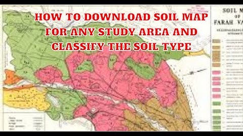 How To Download Soil Map For Any Study Area And Classify The Soil Type