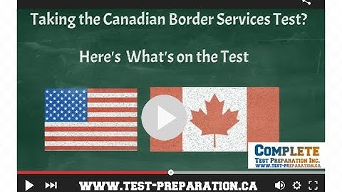 Taking the Canadian Border Services Test?   We can help