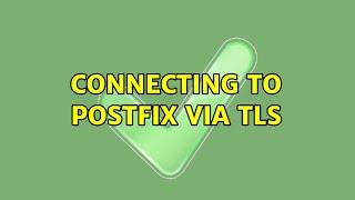 Connecting to Postfix via TLS (2 Solutions!!)