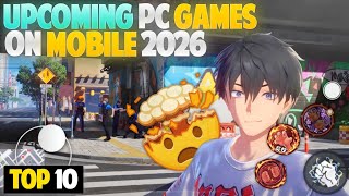 Top 10 Pcconsole Games Coming To Mobile In 2026 Mobile Gamers Are Not Ready For This