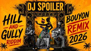 Hill & Gully Bouyon Riddim Mix 2026 - Masicka, Valiant, Alkaline, Di Genius Dj Spoiler