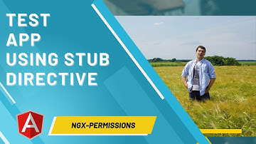 Ngx-permissions Tutorial #5 - Test your code in isolation using ngxPermissionsStubDirective