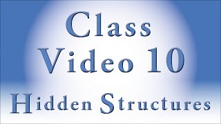 Hidden Structures (Class Video 10)