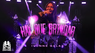 Ivonne Galaz - Hay Que Brindar [En Vivo]