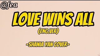 Love Wins All - Shania Yan [cover | Eng.ver | Lyrics✓]
