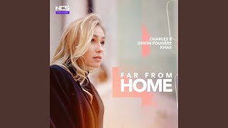 Far From Home (feat. Simon Fougère) - Charles B, Khar, Simon Says