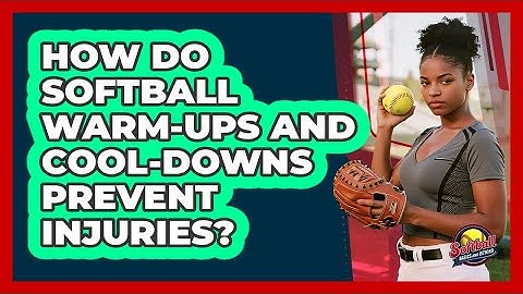 How Do Softball Warm-ups And Cool-downs Prevent Injuries? - Softball Basics and Beyond
