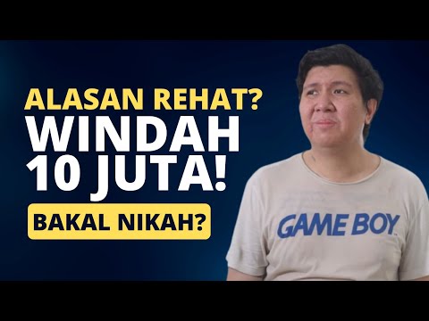 Windah Basudara Pamit Setelah Mencapai 10 Juta Subscriber? Cuma Prank? Kapan Kembali? Alasan Rehat?
