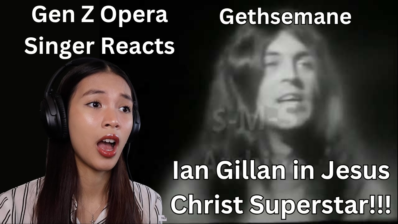 Gen Z Opera Singer Reacts To Ian Gillan - Gethsemane (Jesus Christ Superstar)