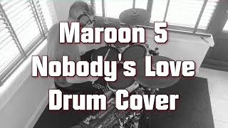 Maroon 5 Nobody's Love Drum Cover