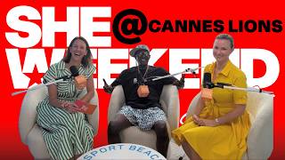 SHE WEEKEND x CANNES LIONS