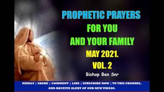 Prophetic Prayer For You &amp; Your Family May 2021   Volume  2 (Please Share So Others Can Be Bless)