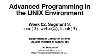 Advanced Programming in the UNIX Environment: Week 02, Segment 3 - read(2), write(2), lseek(2)