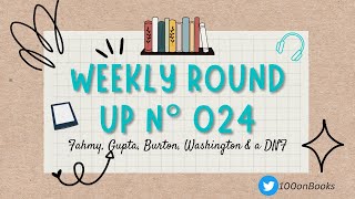 Weekly Wrap Up #24 | 🎧+📚 | Fahmy, Burton, Washington, Gupta & a DNF