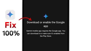 Fix Download Or Enable The Google App Problem |Fix Gemini Mobile App Requires The Google App Problem