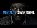 Your Mentality Is Everything