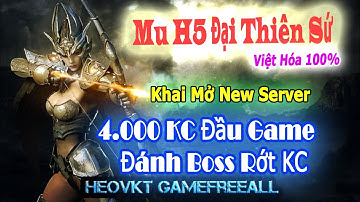 GameFreeAll 260 : Game Mu H5 Đại Thiên Sứ (Android & IOS, PC) | 4.000 KC  +  Boss Rớt KC [HeoVKT]