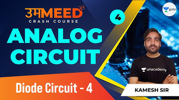 Diode Circuit - 4 | L:4 | Analog Circuit | GATE 2021 Ummeed Crash Course