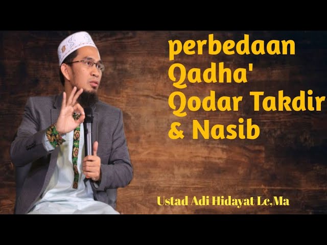 Ustad Adi Hidayat Lc,Ma ~ pengertian tentang Apa itu Qadha',Qadar, Takdir & Nasib// class=