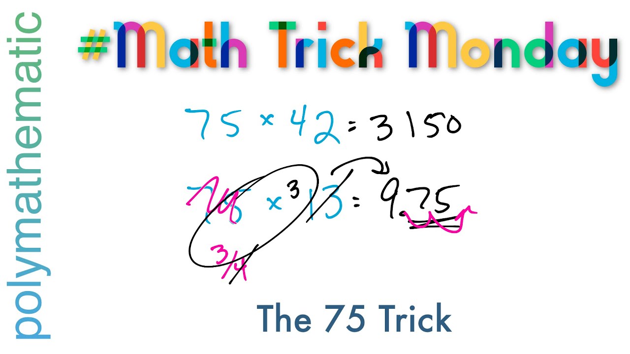 The 75 Trick [Math Trick Monday] 