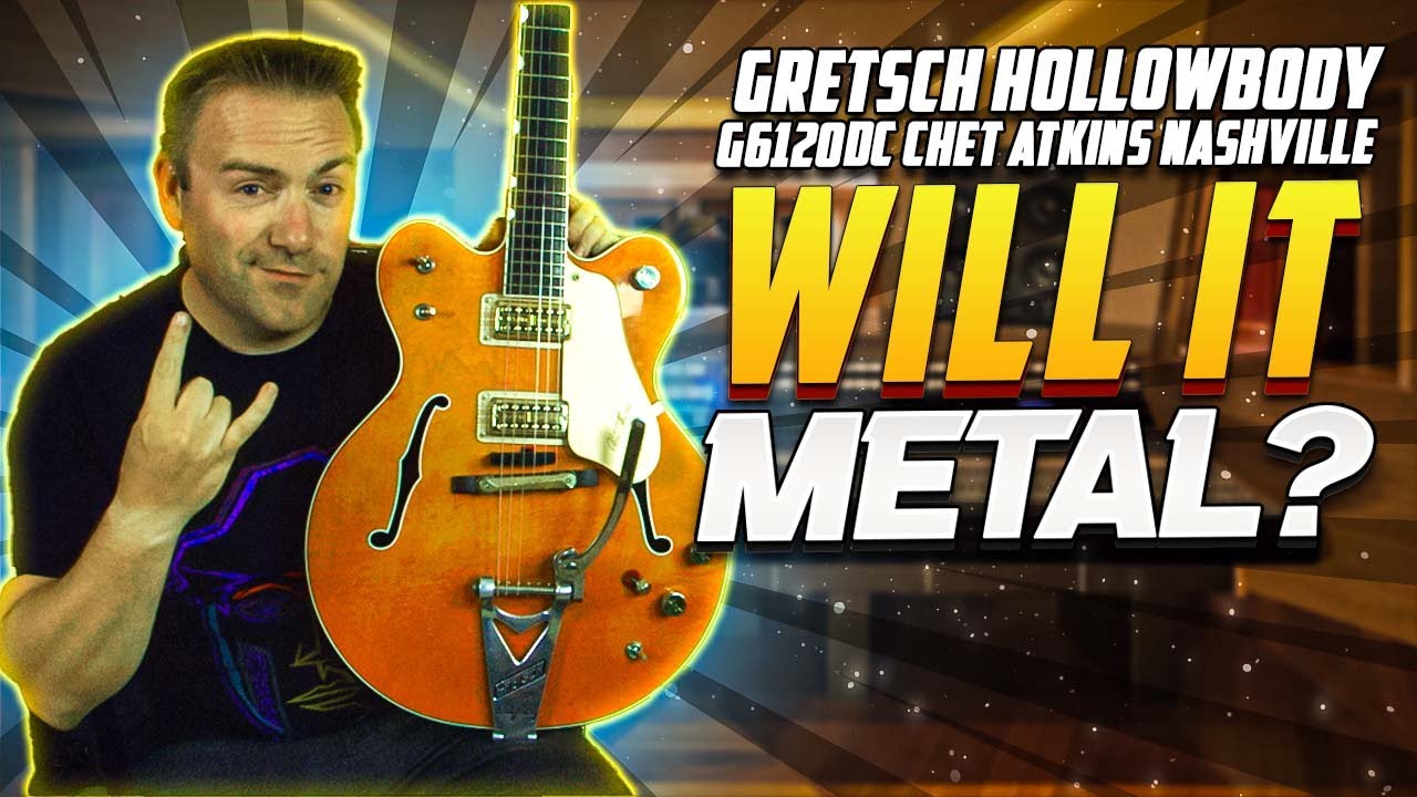 Will It Metal??? Gretsch Hollowbody |G6120DC Chet Atkins Nashville
