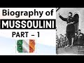 Biography of Mussolini Part 1 - Founder of Fascism in Europe - Historic Figure of World War II