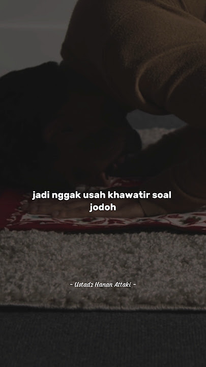 Nggak usah khawatir soal jodoh - Ustadz Hanan Attaki ✨ #ustadzhananattaki #dakwah #motivasi #quotes