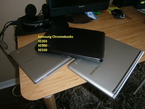 Samsung Chromebook Overview XE303 vs XE500 vs XE550