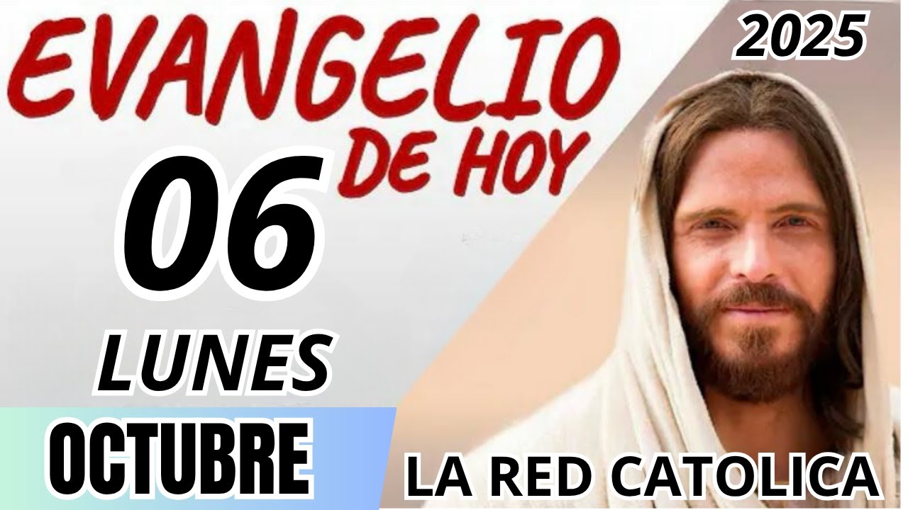 EVANGELIO DE HOY LUNES 06 DE OCTUBRE DE 2025 - YouTube