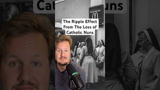 The Ripple Effect From The Loss of Nuns is Astounding