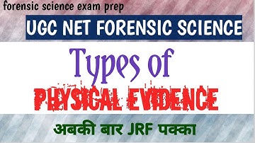Types of physical evidence || all categories || Forensic Science UGC net 2023