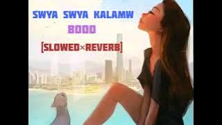 SWYA SWYA KALAMW BODO [slowed×reverbe] song
