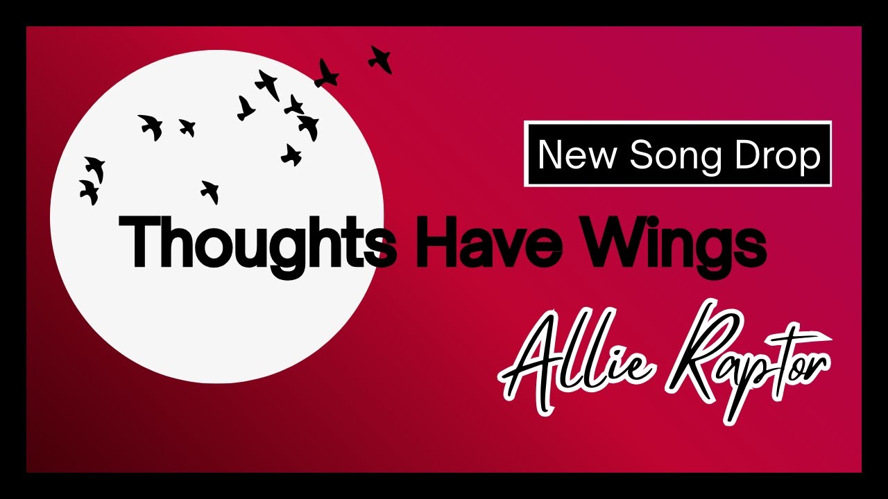 Allie Raptor - Thoughts Have Wings (Official Lyric Video)