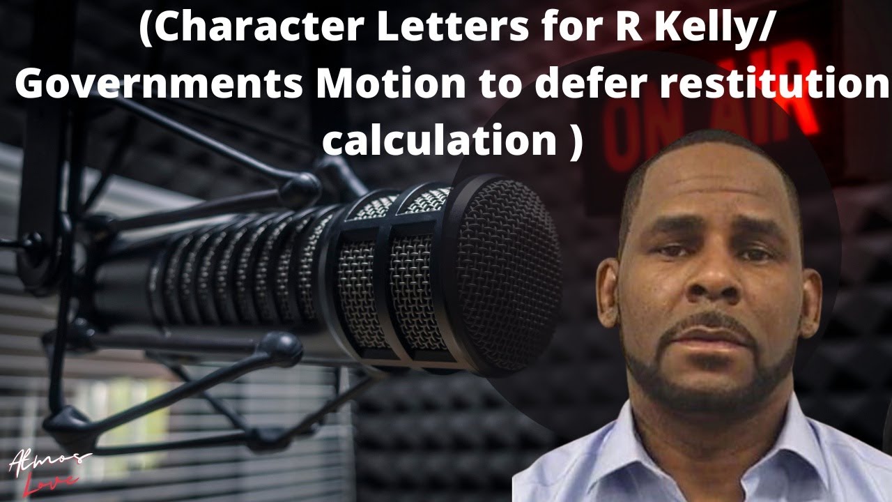 Character Letters for R Kelly/ Governments request to postpone ...