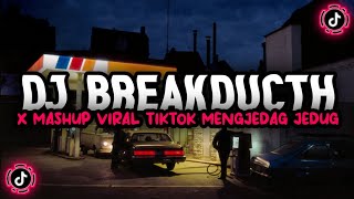 DJ BREAKDUCTH X MASHUP MENGJEDAG JEDUG VIRAL TIKTOK || INI KALIAN CARI CARI❗