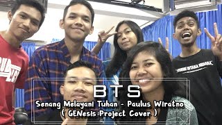 DIBUANG SAYANG!!! BTS Senang Melayani Tuhan - Paulus Wiratno ( GENesis Project Cover )