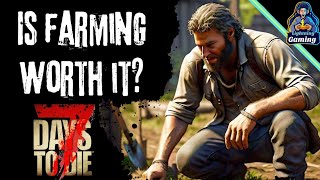 Is farming crops worth it? 7 days to die version 1.0