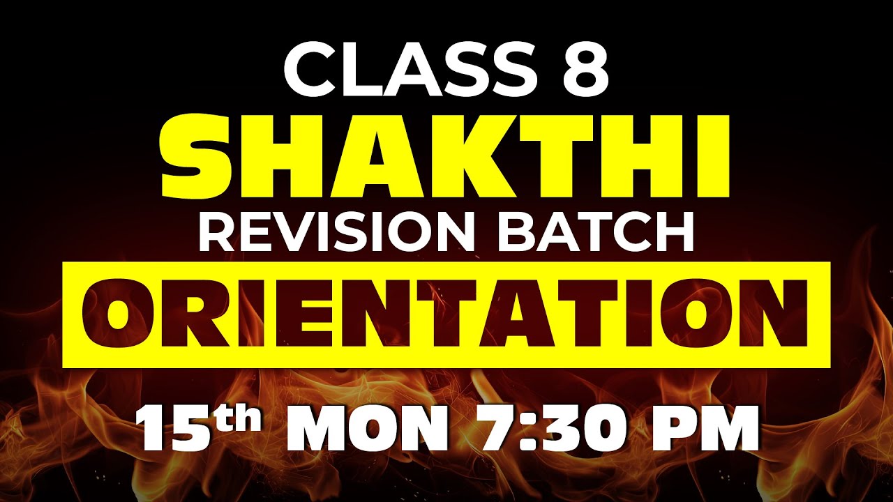 Class 8 Shakthi Revision Batch Orientation | Monday 7:30 PM - YouTube