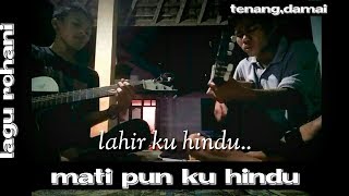 LAHIR KU HINDU MATI PUN KU HINDU