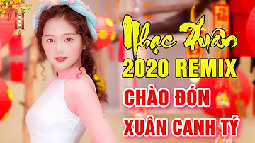 Nhạc Tết 2020 - Nhạc Xuân 2020 - Liên Khúc Nhạc Tết Mới Hay Nhất 2020 - Xuân Canh Tý 2020