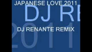 JAPANESE LOVE 2011 RENmIX DJ Nante