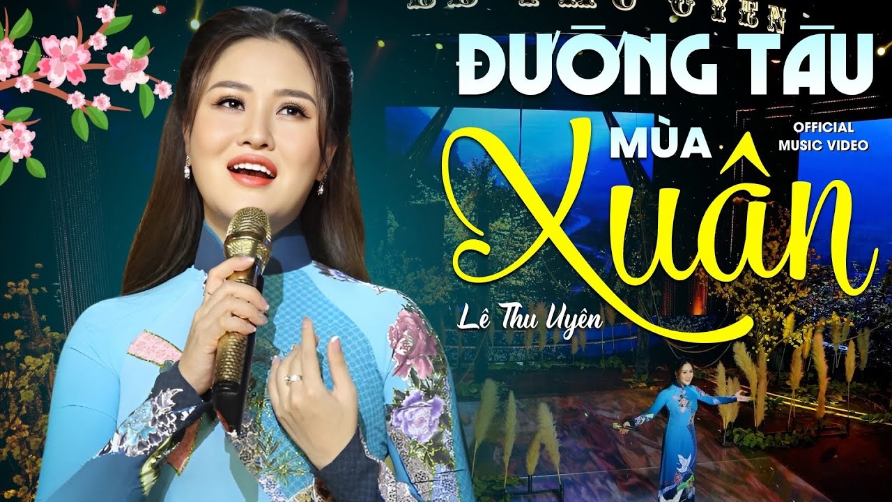 ĐƯỜNG TÀU MÙA XUÂN - Lê Thu Uyên | Official Music Video